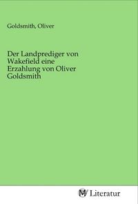 Produktbild: Der Landprediger von Wakefield eine Erzahlung von Oliver Goldsmith