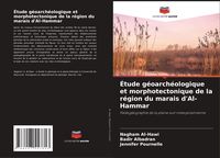 Produktbild: &Eacute;tude g&eacute;oarch&eacute;ologique et morphotectonique de la r&eacute;gion du marais d'Al-Hammar