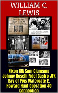 Produktbild: Nixon CIA Sam Giancana Johnny Roselli Fidel Castro JFK Bay of Pigs Watergate E. Howard Hunt Operation 40 Connection