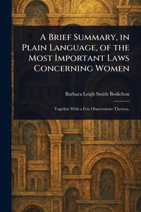 Produktbild: A Brief Summary, in Plain Language, of the Most Important Laws Concerning Women