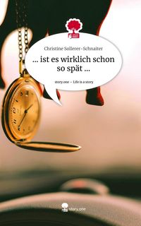 Produktbild: ... ist es wirklich schon so sp&auml;t .... Life is a Story - story.one