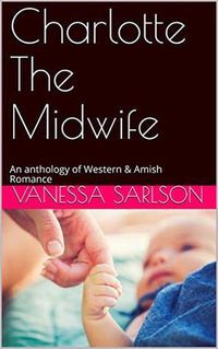 Produktbild: Charlotte The Midwife: An anthology of Western & Amish Romance
