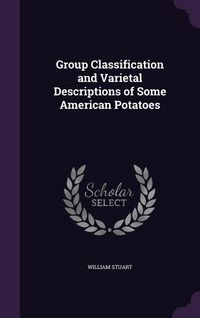 Produktbild: Group Classification and Varietal Descriptions of Some American Potatoes