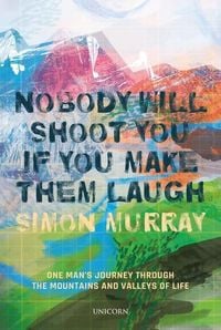 Produktbild: Nobody Will Shoot You If You Make Them Laugh