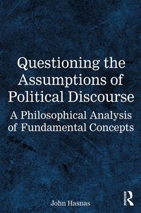Produktbild: Questioning the Assumptions of Political Discourse