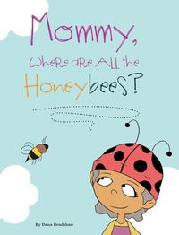 Produktbild: Mommy, Where Are All the Honeybees?