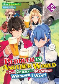 Produktbild: Peddler in Another World: I Can Go Back to My World Whenever I Want! Volume 2