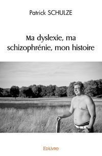 Produktbild: Ma dyslexie, ma schizophr&eacute;nie, mon histoire