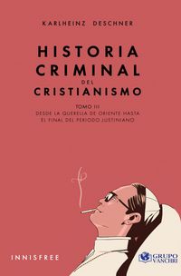 Produktbild: Historia Criminal Del Cristianismo Tomo III: Desde La Querella De Oriente Hasta El Final Del Periodo Justiniano