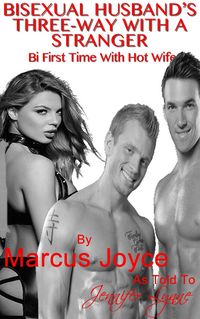 Produktbild: Bisexual Husband's Three-Way With A Stranger: Bi First Time With Hot Wife
