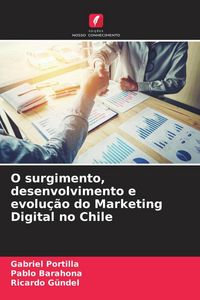 Produktbild: O surgimento, desenvolvimento e evolu&ccedil;&atilde;o do Marketing Digital no Chile