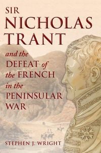 Produktbild: Sir Nicholas Trant and the Defeat of the French in the Peninsular War