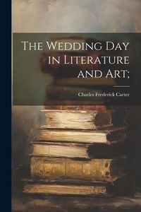 Produktbild: The Wedding day in Literature and art;