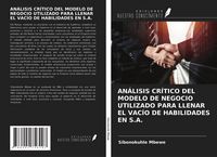 Produktbild: AN&Aacute;LISIS CR&Iacute;TICO DEL MODELO DE NEGOCIO UTILIZADO PARA LLENAR EL VAC&Iacute;O DE HABILIDADES EN S.A.