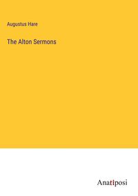 Bild vom Artikel The Alton Sermons vom Autor Augustus Hare