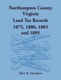 Produktbild: Northampton County, Virginia Land Tax Records, 1875, 1880, 1885, and 1895