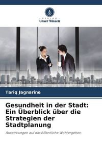 Produktbild: Jagnarine, T: Gesundheit in der Stadt: Ein &Uuml;berblick &uuml;ber di