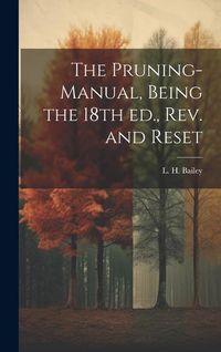 Produktbild: The Pruning-manual, Being the 18th ed., rev. and Reset