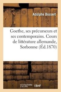 Produktbild: Goethe, Ses Pr&eacute;curseurs Et Ses Contemporains, Klopstock, Lessing, Herder, Wieland, Lavater