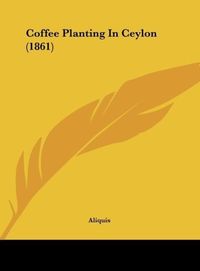 Produktbild: Coffee Planting In Ceylon (1861)