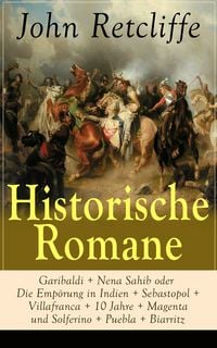Produktbild: Historische Romane: Garibaldi + Nena Sahib oder Die Emp&ouml;rung in Indien + Sebastopol + Villafranca...