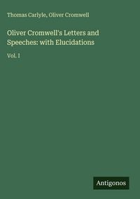 Produktbild: Oliver Cromwell's Letters and Speeches: with Elucidations