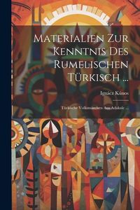 Produktbild: Materialien Zur Kenntnis Des Rumelischen T&uuml;rkisch ...: T&uuml;rkische Volksm&auml;rchen Aus Adakale ...