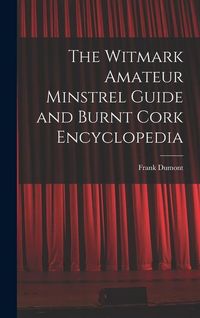 Produktbild: The Witmark Amateur Minstrel Guide and Burnt Cork Encyclopedia