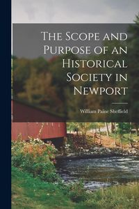 Produktbild: The Scope and Purpose of an Historical Society in Newport