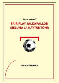 Produktbild: Fair play jalkapallon sieluna ja k&auml;yt&auml;nt&ouml;n&auml;
