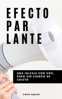 Produktbild: Efecto Parlante: Una iglesia con voz, pero sin cuerpo de Cristo