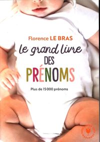 Produktbild: Le grand livre des pr&eacute;noms : plus de 15000 pr&eacute;noms