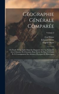Produktbild: G&eacute;ographie G&eacute;n&eacute;rale Compar&eacute;e: Ou &Eacute;tude De La Terre Dans Ses Rapports Avec La Nature Et Avec L'histoire De L'homme, Pour Servir De Base &Agrave; L'&eacute;tude Et