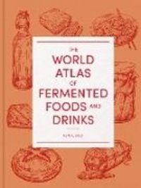 Produktbild: The World Atlas of Fermented Foods and Drinks
