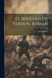 Produktbild: Le Boucher De Verdun, Roman