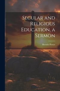 Produktbild: Secular and Religious Education, a Sermon