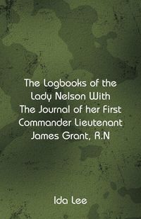 Produktbild: The Logbooks of the Lady Nelson With The Journal Of Her First Commander Lieutenant James Grant, R.N