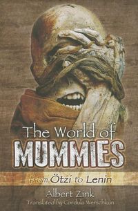 Bild vom Artikel The World of Mummies: From Ötzi to Lenin vom Autor Albert Zink