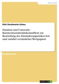 Produktbild: Duration und Convexity - Kurswertsensitivit&auml;tskennziffern zur Beurteilung des Zins&auml;nderungsrisikos fest und variabel verzinslicher Wertpapiere