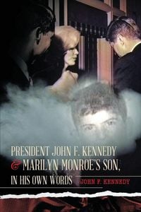 Produktbild: President John F. Kennedy & Marilyn Monroe's Son, in his own words