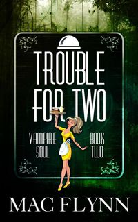 Produktbild: Trouble For Two: Vampire Soul, Book Two (Vampire Romantic Comedy)