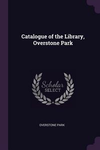 Produktbild: Catalogue of the Library, Overstone Park