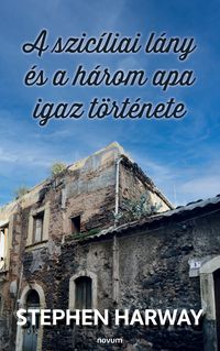 Produktbild: A szic&iacute;liai l&aacute;ny &eacute;s a h&aacute;rom apa igaz t&ouml;rt&eacute;nete