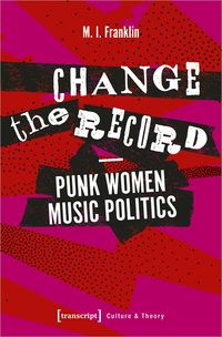 Produktbild: Change the Record &ndash; Punk Women Music Politics