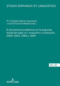 Produktbild: El diccionario acad&eacute;mico en la segunda mitad del siglo XIX: evoluci&oacute;n y revoluci&oacute;n. DRAE 1869, 1884 y 1899