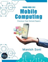 Produktbild: IGNOU MCS 231 Mobile Computing Previous Year Solved Papers
