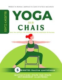 Produktbild: Yoga sur chaise pour les seniors, les d&eacute;butants et les employ&eacute;s de bureau : routine quotidienne de 5 minutes avec instructions &eacute;tape par &eacute;tape enti&egrave;re