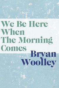 Produktbild: We Be Here When Morning Comes