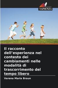 Produktbild: Il racconto dell'esperienza nel contesto dei cambiamenti nelle modalit&agrave; di trascorrimento del tempo libero