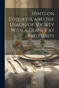 Produktbild: Hints on Etiquette and the Usages of Society With a Glance at Bad Habits